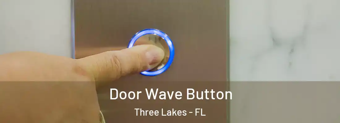 Door Wave Button Three Lakes - FL