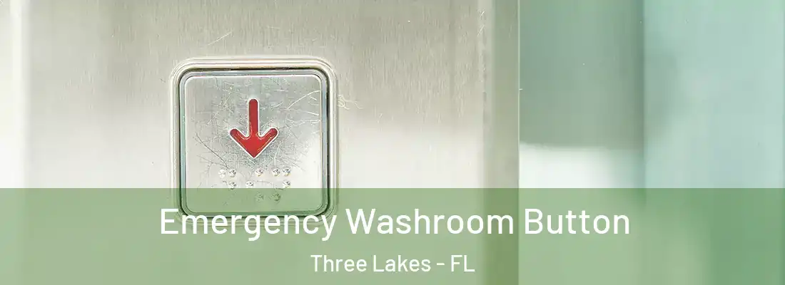 Emergency Washroom Button Three Lakes - FL